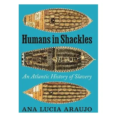 Humans in Shackles - Araujo, Ana Lucia