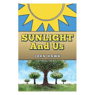 Sunlight and Us - Hawk, John