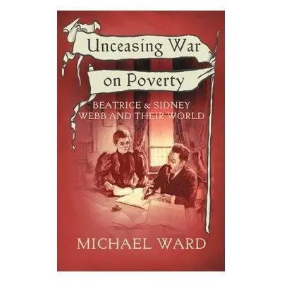 Unceasing War on Poverty - Ward, Michael