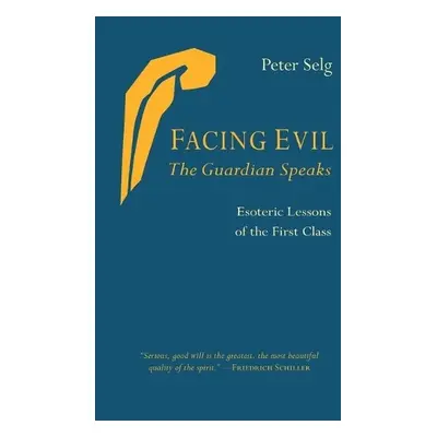 Facing Evil and the Guardian Speaks - Selg, Peter