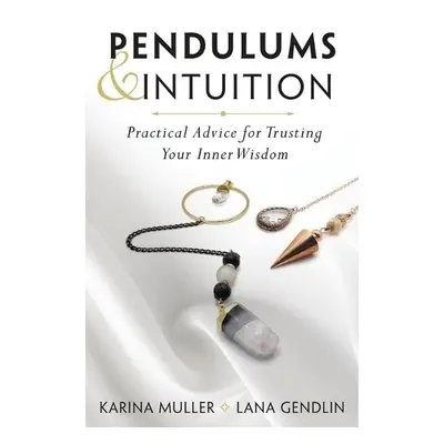 Pendulums a Intuition - Gendlin, Lana a Muller, Karina