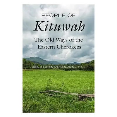 People of Kituwah - Loftin, John D. a Frey, Benjamin E.