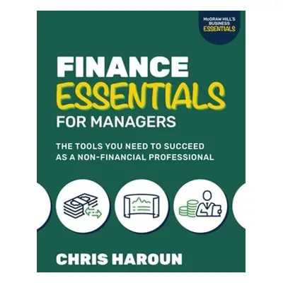 Finance Essentials for Managers: The Tools You Need to Succeed as a Nonfinancial Professional - 