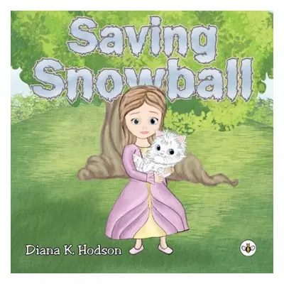 Saving Snowball - Hodson, Diana K.