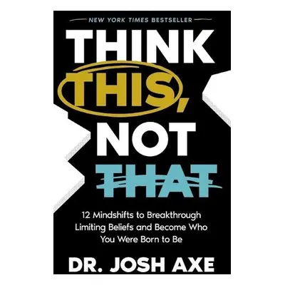 Think This, Not That - Axe, Dr. Josh