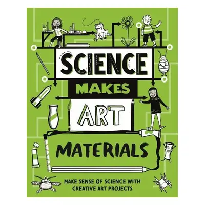 Science Makes Art: Materials - Charman, Andrew