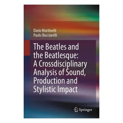 The Beatles and the Beatlesque: A Crossdisciplinary Analysis of Sound Production and Stylistic I