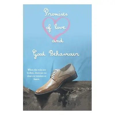 Promises of Love and Good Behaviour - Low, Roderick Craig