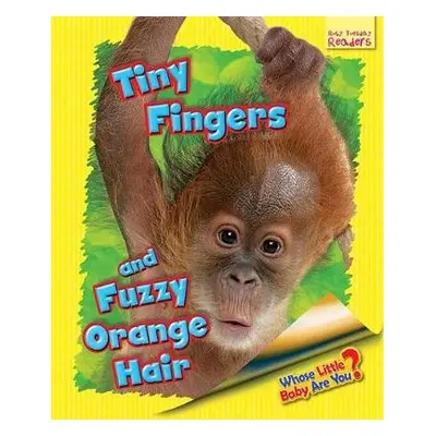 Whose Little Baby Are You? Tiny Fingers and Fuzzy Orange Hair - Lawrence, Ellen