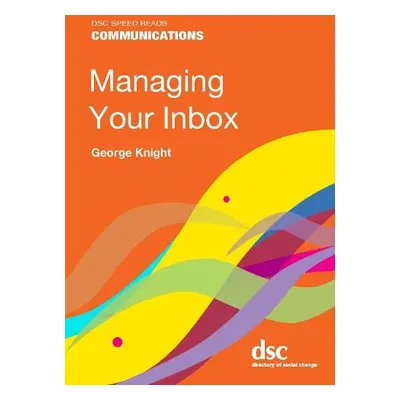 Managing Your Inbox - Knight, George