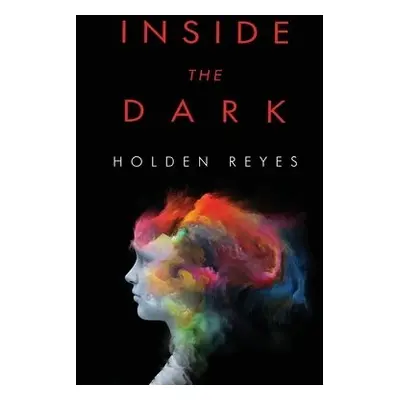 Inside the Dark - Reyes, Holden