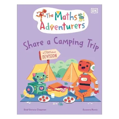 Maths Adventurers Share a Camping Trip - Gorasia Chapman, Sital