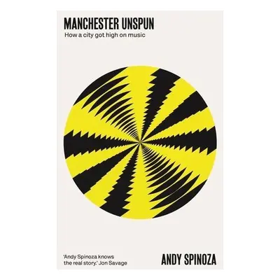 Manchester Unspun - Spinoza, Andy