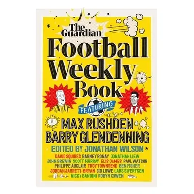 Football Weekly Book - Glendenning, Barry a Rushden, Max (Guardian Football Weekly)