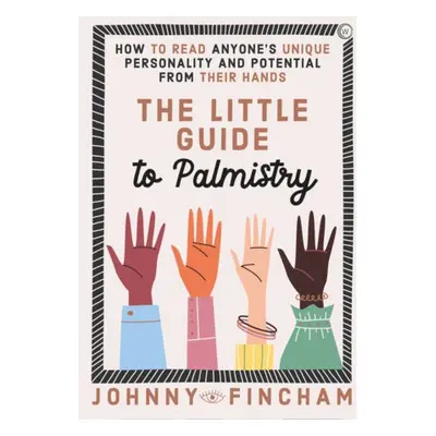 Little Guide to Palmistry - Fincham, Johnny