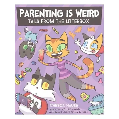 Parenting Is Weird - Hause, Chesca