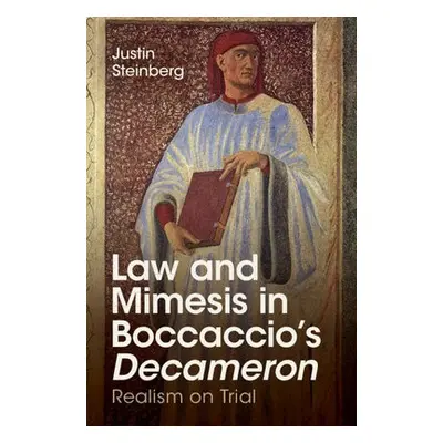 Law and Mimesis in Boccaccio's Decameron - Steinberg, Justin (University of Chicago)