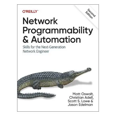 Network Programmability and Automation - Oswalt, Matt a Adell, Christian a Lowe, Scott S. a Edel