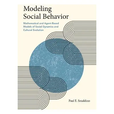 Modeling Social Behavior - Smaldino, Paul E.