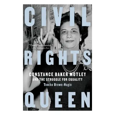 Civil Rights Queen - Brown-Nagin, Tomiko