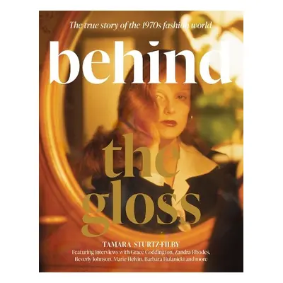 Behind the Gloss - Sturtz-Filby, Tamara