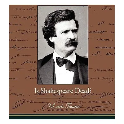 Is Shakespeare Dead? - Twain, Mark