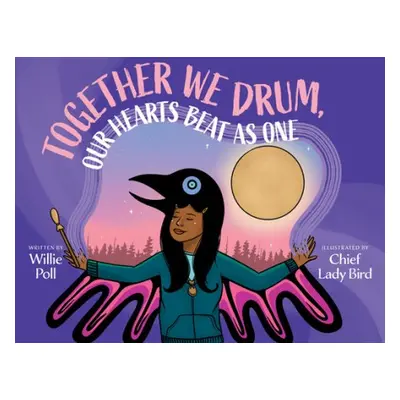 Together We Drum, Our Hearts Beat as One - Poll, Willie