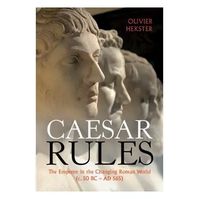 Caesar Rules - Hekster, Olivier (Radboud Universiteit Nijmegen)