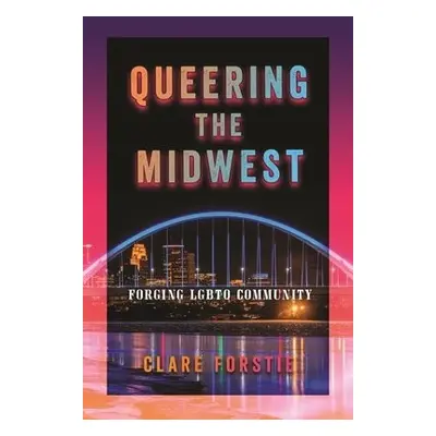 Queering the Midwest - Forstie, Clare