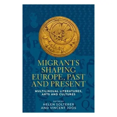 Migrants Shaping Europe, Past and Present