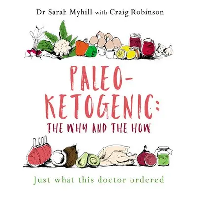 Paleo-Ketogenic: The Why and the How - Myhill, Sarah a Robinson, Craig