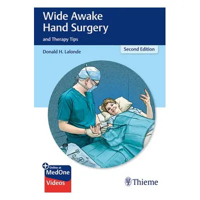 Wide Awake Hand Surgery and Therapy Tips - Lalonde, Donald