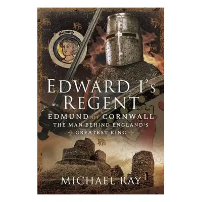 Edward I's Regent - Ray, Michael