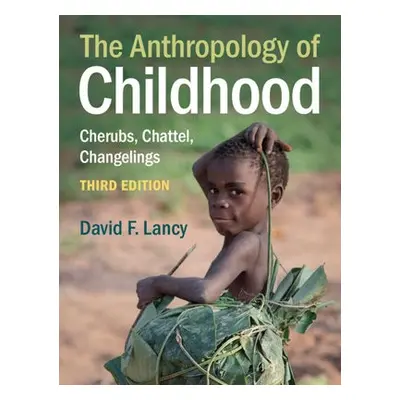 Anthropology of Childhood - Lancy, David F. (Utah State University)