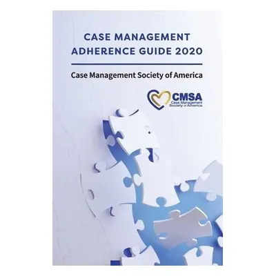 Case Management Adherence Guide 2020 - Case Management Society of America