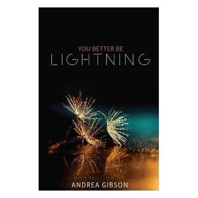 You Better Be Lightning - Gibson, Andrea