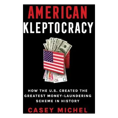 American Kleptocracy - Michel, Casey