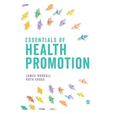 Essentials of Health Promotion - Woodall, James a Cross, Ruth