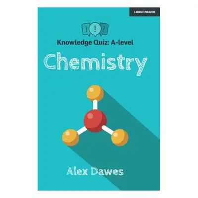 Knowledge Quiz: A-level Chemistry - Dawes, Alex