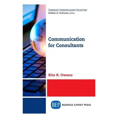 Communication for Consultants - Owens, Rita R.