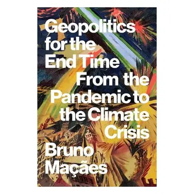 Geopolitics for the End Time - Macaes, Bruno