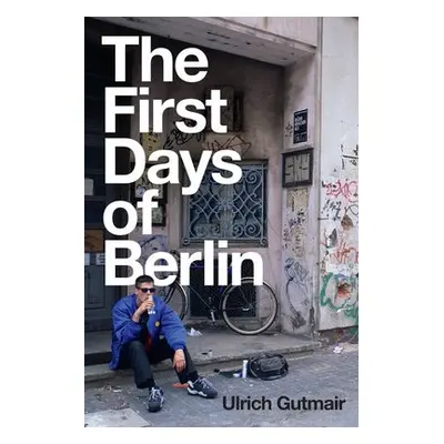 First Days of Berlin - Gutmair, Ulrich