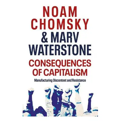 Consequences of Capitalism - Chomsky, Noam a Waterstone, Marv