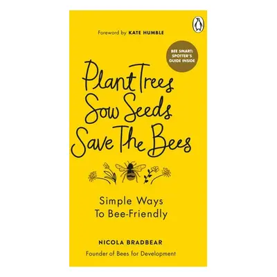 Plant Trees, Sow Seeds, Save The Bees - Bradbear, Nicola