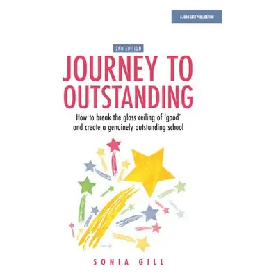 Journey to Outstanding (Second Edition) - Gill, Sonia