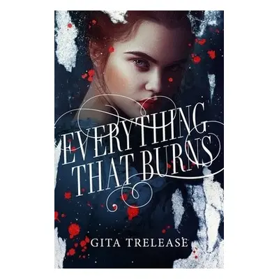 Everything That Burns - Trelease, Gita