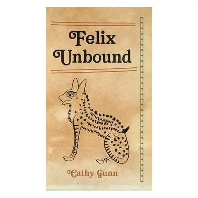 Felix Unbound - Gunn, Cathy