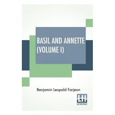 Basil And Annette (Volume I) - Farjeon, Benjamin Leopold