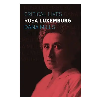 Rosa Luxemburg - Mills, Dana