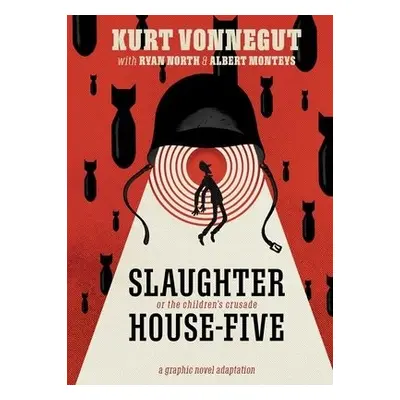 Slaughterhouse-Five: The Graphic Novel - Vonnegut, Kurt a North, Ryan